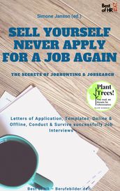 Sell yourself, never Apply for a Job again - the Secrets of Jobhunting & Jobsearch