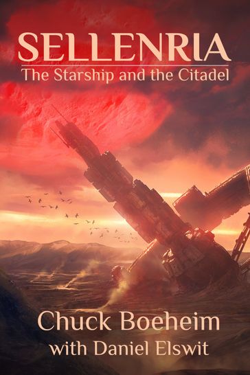 Sellenria: The Starship and the Citadel - Chuck Boeheim - Daniel Elswit