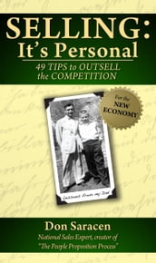 Selling: It s Personal - 49 Tips to Outsell the Competition