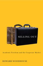 Selling Out: Academic Freedom and the Corporate Market