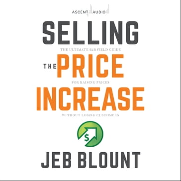 Selling the Price Increase - Jeb Blount