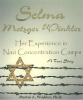 Selma Metzger Winkler: Her Experience in Nazi Concentration Camp
