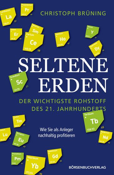 Seltene Erden - der wichtigste Rohstoff des 21. Jahrhunderts - Christoph Bruning