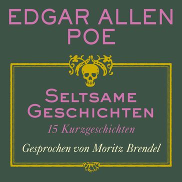 Seltsame Geschichten - 15 Kurzgeschichten (ungekürzt) - Edgar Allan Poe