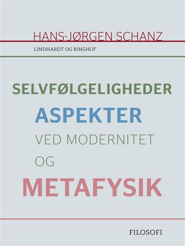 Selvfølgeligheder. Aspekter ved modernitet og metafysik - Hans-Jørgen Schanz