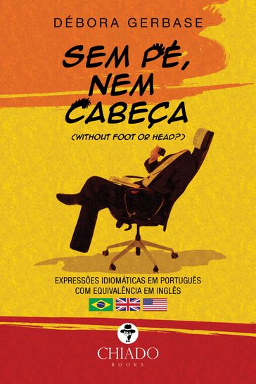 Sem pé, nem cabeça - Expressões idiomáticas em português - Débora Gerbase