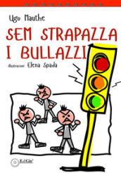 Sem strapazza i bullazzi