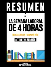 La Semana Laboral De 4 Horas: No Hace Falta Trabajar Más (The 4 Hour Workweek), De Timothy Ferriss