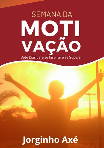 Semana da Motivação - JOSE JORGE SOUZA