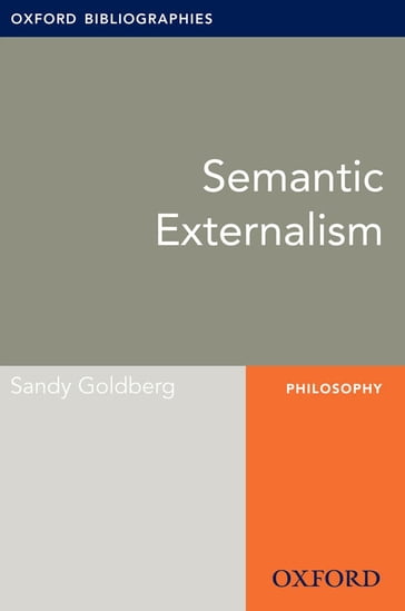 Semantic Externalism: Oxford Bibliographies Online Research Guide - Sandy Goldberg