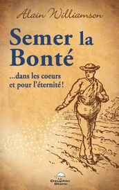 Semer la bonté dans les cœurs et pour l éternité!