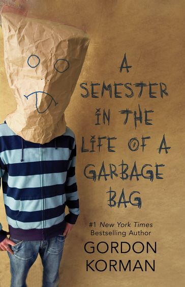 A Semester in the Life of a Garbage Bag - Gordon Korman