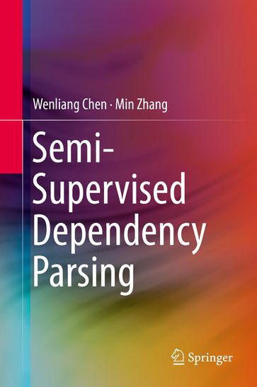 Semi-Supervised Dependency Parsing - Wenliang Chen - Min Zhang