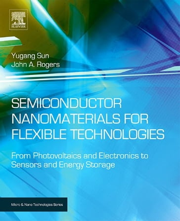 Semiconductor Nanomaterials for Flexible Technologies - Yugang Sun - John A. Rogers