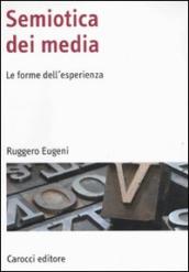 Semiotica dei media. Le forme dell esperienza