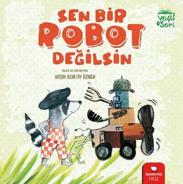 Sen Bir Robot Deilsin - Yeil Seri - Redhouse Kidz Yaynlar