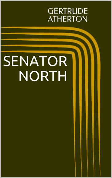 Senator North - Gertrude Atherton