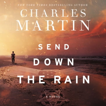 Send Down the Rain - Charles Martin