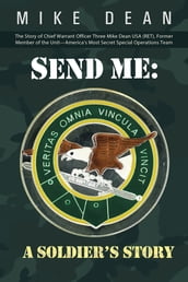 Send Me: a Soldier S Story