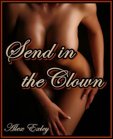 Send in the Clown - Alex Exley