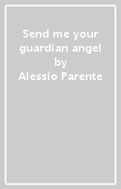 Send me your guardian angel