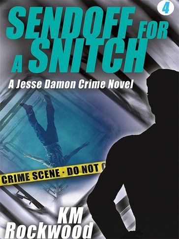 Sendoff for a Snitch: Jesse Damon Crime Novel #4 - KM Rockwood