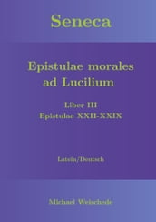 Seneca - Epistulae morales ad Lucilium - Liber III Epistulae XXII-XXIX