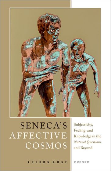 Seneca's Affective Cosmos - Chiara Graf