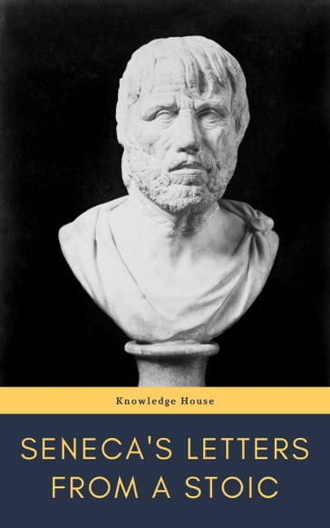 Seneca's Letters from a Stoic - Lucius Annaeus Seneca - knowledge house