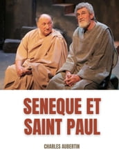 Sénèque et Saint Paul : étude sur les rapports supposés entre le philosophe et l Apôtre
