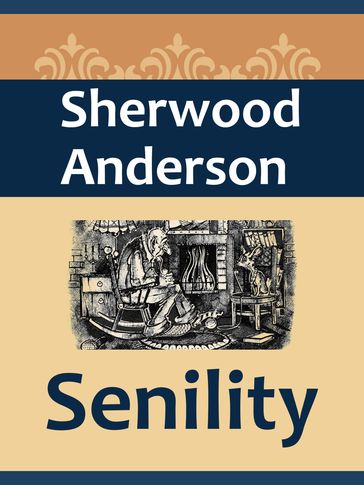 Senility - Sherwood Anderson