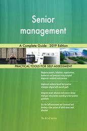 Senior management A Complete Guide - 2019 Edition