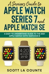 A Senior s Guide to Apple Watch Series 7 and Apple Watch SE