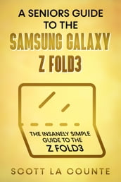 A Senior s Guide to the Samsung Galaxy Z Fold3