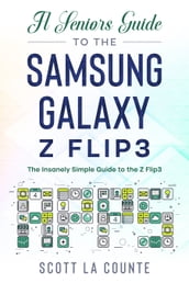 A Senior s Guide to the Samsung Galaxy Z Flip3