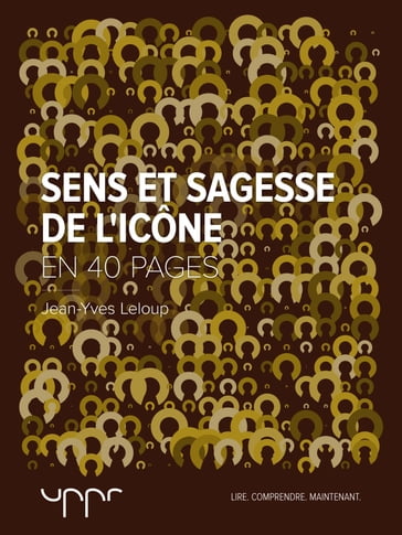 Sens et sagesse de l'icône - En 40 pages - Jean-Yves Leloup