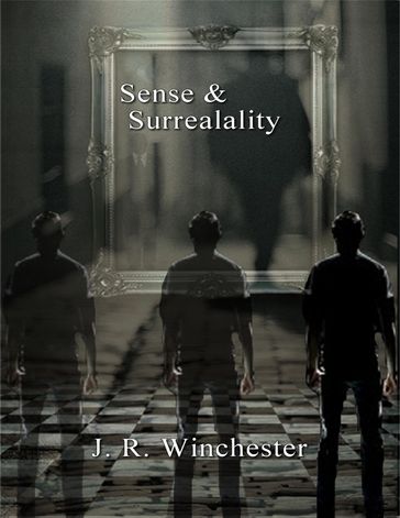 Sense & Surrealality - J.R. Winchester