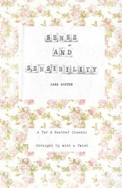 Sense and Sensibility (Annotated): A Tar & Feather Classic: Straight Up With a Twist