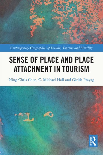 Sense of Place and Place Attachment in Tourism - Ning Chris Chen - C. Michael Hall - Girish Prayag