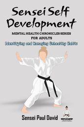 Sensei Self Development Mental Health Chronicles Series - Identifying and Managing Unhealthy Habits