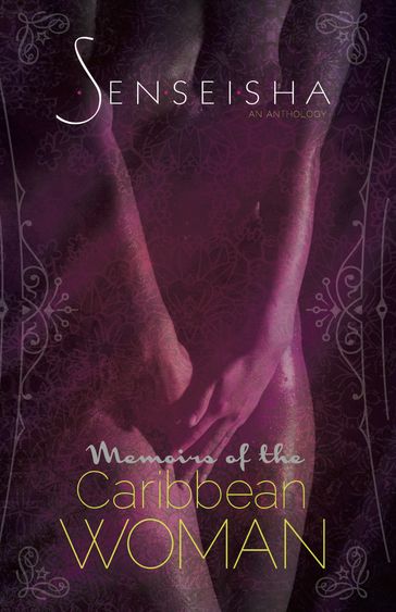 Senseisha: Memoirs of the Caribbean Woman (Edited by Shakirah Bourne & Juliette Maughan) - Shakirah Bourne