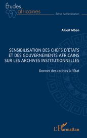 Sensibilisation des chefs d États et des gouvernements africains sur les archives institutionnelles