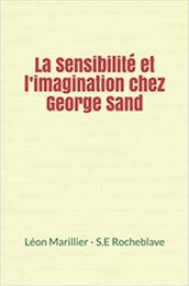 La Sensibilité et l imagination chez George Sand