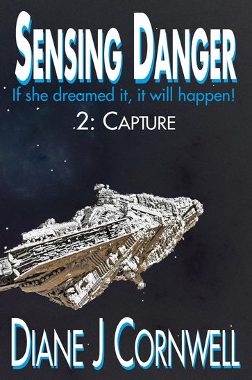 Sensing Danger 2: Capture - Diane J Cornwell