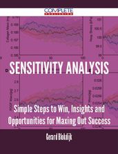 Sensitivity analysis - Simple Steps to Win, Insights and Opportunities for Maxing Out Success