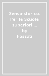 Senso storico. Per le Scuole superiori. Con e-book. Con espansione online. Vol. 1