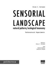 Sensorial landscape. Natural patterns/ecological taxonomy. Technonatural experiments