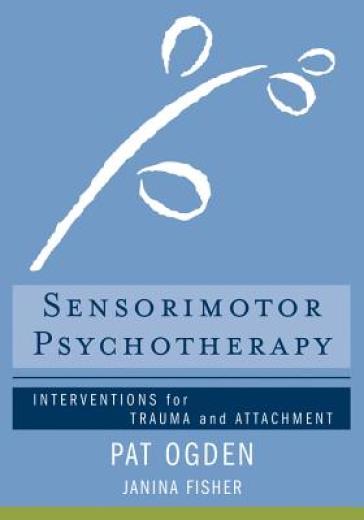 Sensorimotor Psychotherapy - Pat Ogden - Janina Fisher