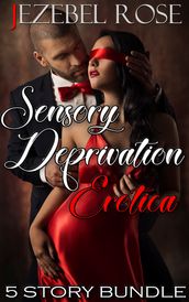 Sensory Deprivation Erotica 5 Story Bundle