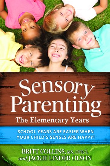 Sensory Parenting - The Elementary Years - Britt Collins - Jackie Linder Olson